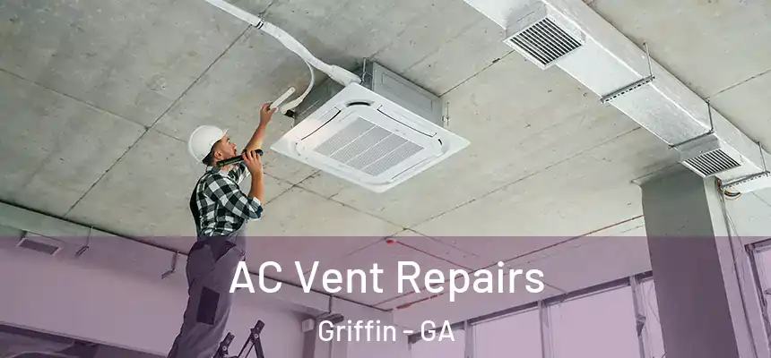 AC Vent Repairs Griffin - GA