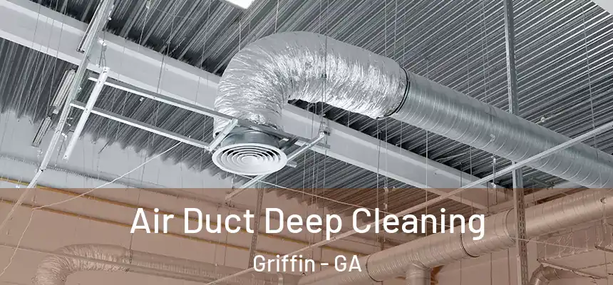  Air Duct Deep Cleaning Griffin - GA