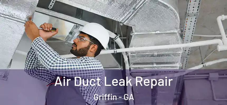  Air Duct Leak Repair Griffin - GA
