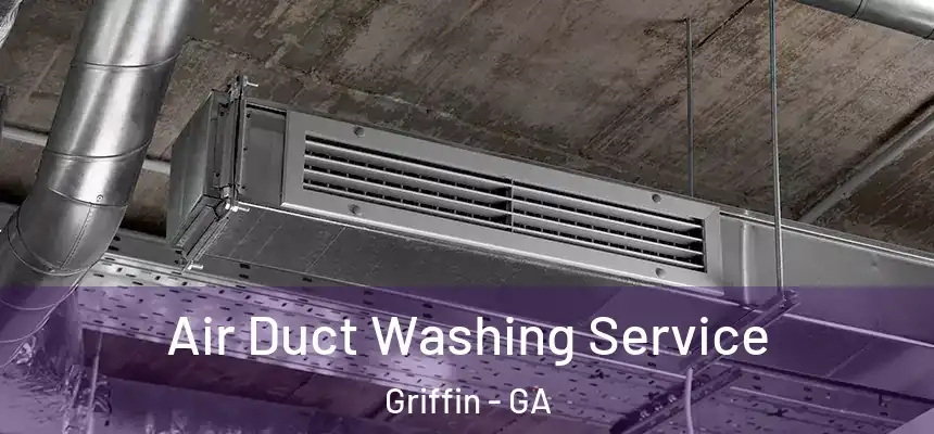  Air Duct Washing Service Griffin - GA