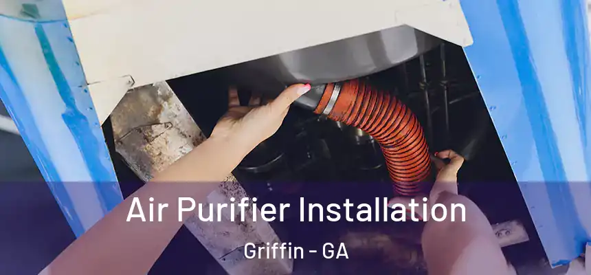  Air Purifier Installation Griffin - GA