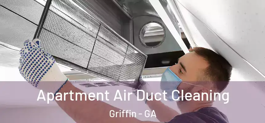  Apartment Air Duct Cleaning Griffin - GA