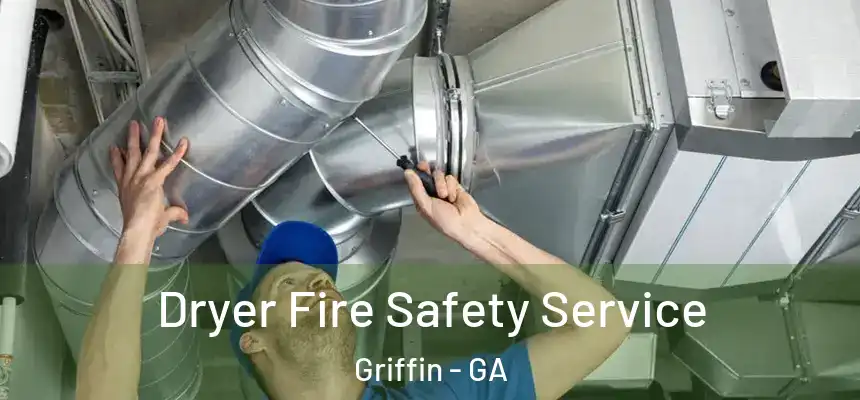  Dryer Fire Safety Service Griffin - GA
