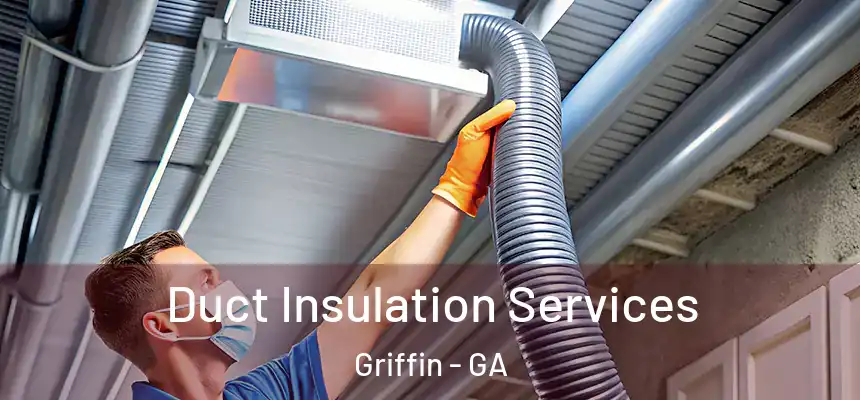 Duct Insulation Services Griffin - GA