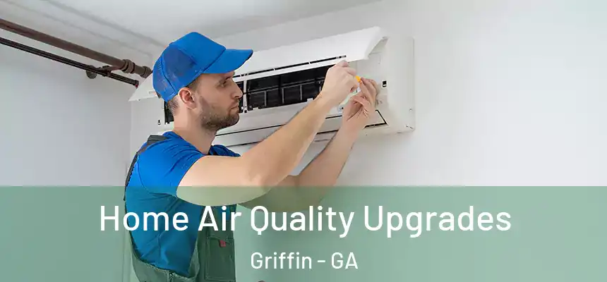 Home Air Quality Upgrades Griffin - GA