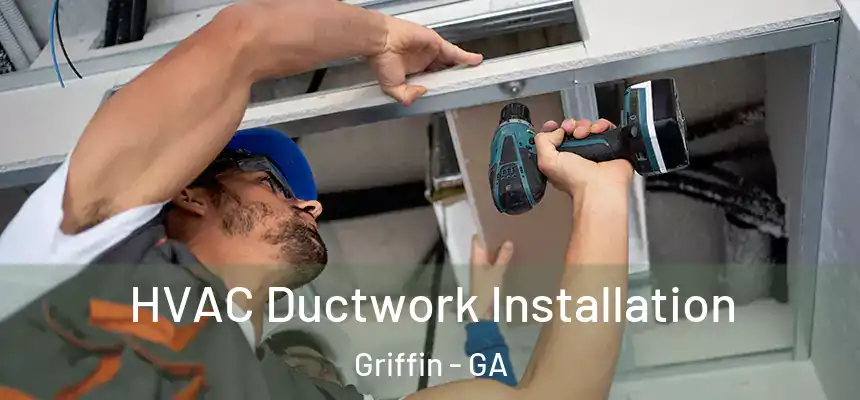  HVAC Ductwork Installation Griffin - GA