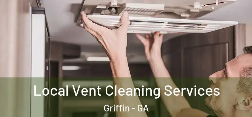 Local Vent Cleaning Services Griffin - GA