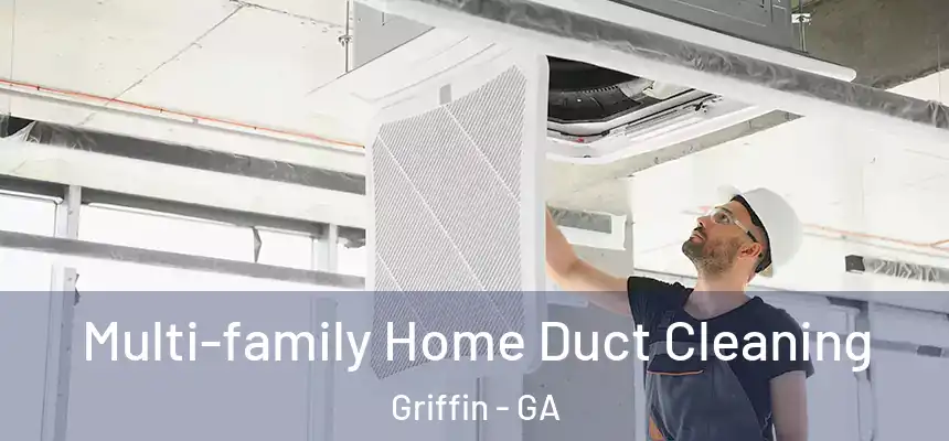  Multi-family Home Duct Cleaning Griffin - GA