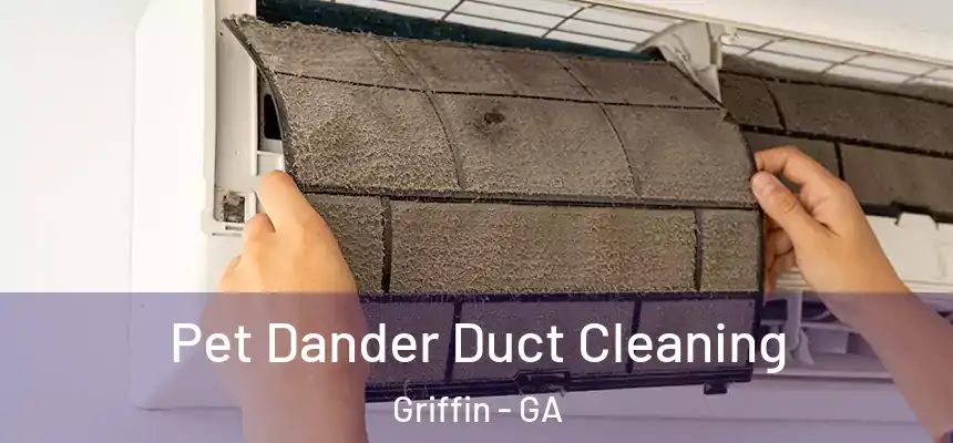  Pet Dander Duct Cleaning Griffin - GA