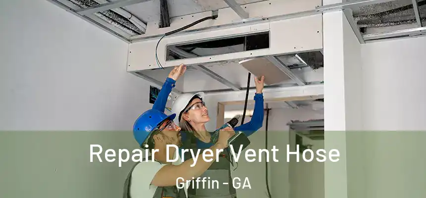  Repair Dryer Vent Hose Griffin - GA